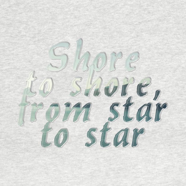 Shore to shore, from star to star by afternoontees